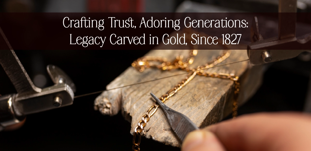 Crafting Trust, Adorning Generations: 200 Years of Timeless Elegance